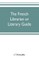 The French librarian or Literary guide, pointing out the best works of the principal writers of France, in every branch of literature; with criticisms, personal anecdotes, and bibliographical notices; preceded by a sketch of the progress of French literat