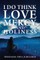 I Do Think Love, Mercy and Holiness