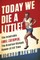 Today We Die a Little!
