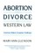 Abortion and Divorce in Western Law