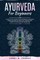 Ayurveda For Beginners