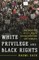 White Privilege and Black Rights