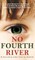 No Fourth River. A Novel Based on a True Story. A profoundly moving read about a woman's fight for survival.
