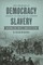 The Problem of Democracy in the Age of Slavery