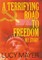 A Terrifying Road to Freedom
