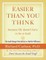 Easier Than You Think ...because life doesn't have to be so hard