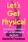Let's Get Physical