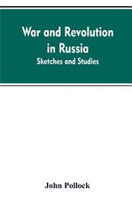 War and revolution in Russia; sketches and studies
