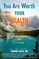 You Are Worth Your Health