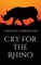 Cry for the Rhino
