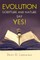 Evolution: Scripture and Nature Say Yes