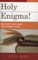 Holy Enigma!