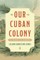 Our Cuban Colony