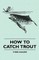 How To Catch Trout