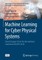 Machine Learning for Cyber Physical Systems