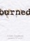 Burned