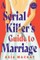 A Serial Killer's Guide to Marriage