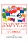 SNIPPETS (bits and pieces of love and life) by CAROLE