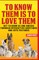 To Know Them is to Love Them
