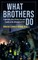 What Brothers Do