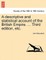A Descriptive and Statistical Account of the British Empire. ... Third Edition, Etc.
