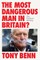 The Most Dangerous Man in Britain?