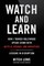 Watch and Learn