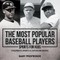 The Most Popular Baseball Players - Sports for Kids Children's Sports & Outdoors Books