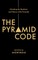 The Pyramid Code- Unlocking the Mysticism and History of the Pyramids