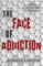 The Face of Addiction