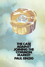 The Case Against Joining the Common Market The Case Against Joining the Common Market