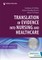 Translation of Evidence Into Nursing and Healthcare