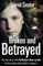 Broken and Betrayed