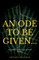An Ode To Be Given...