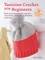 Tunisian Crochet for Beginners: 30 Projects to Make