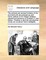 The Ancient and Renown'd History of the Surprising Life and Adventures and Heroic Actions of Sir William Wallace, General and Governor of Scotland. a New Edition. Wherein in [Sic] the Old Obsolete Words Are Rendered More Intelligible; ...