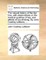 The Natural History of the Tea-Tree, with Observations on the Medical Qualities of Tea, and Effects of Tea-Drinking. by John Coakley Lettsom, ...