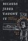 Because Jesus Taught It: Christianity Through the Eyes of the Church Fathers