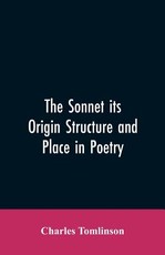 The Sonnet its Origin Structure and Place in Poetry The Sonnet its Origin Structure and Place in Poetry