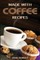 Made With Coffee Recipes