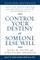 Control Your Destiny or Someone Else Will