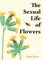 The Sexual Life of Flowers