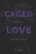 Caged Love 3