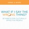 What if I Say the Wrong Thing?