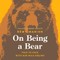 On Being a Bear