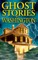 Ghost Stories of Washington