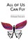 All of Us Can Fly