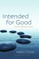 Intended for Good