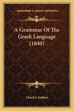 A Grammar of the Greek Language (1840) A Grammar of the Greek Language (1840)