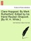 Clara Hopgood. by Mark Rutherford. Edited by His Friend Reuben Shapcott. [By W. H. White.]
